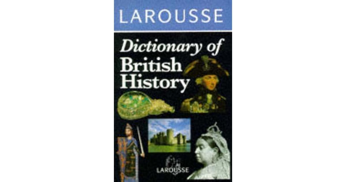 Larousse Dictionary of British History by Bruce Lanman
