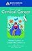 Johns Hopkins Patients' Guide to Cervical Cancer: .