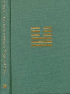 The I Ching in Tokugawa Thought and Culture: Asian Interactions and Comparisons