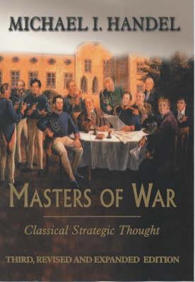 Masters Of War: Classical Strategic Thought