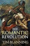 The Romantic Revolution by Timothy C.W. Blanning The Romantic Revolution by Timothy C.W. Blanning