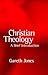 Christian Theology: A Brief...