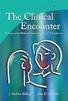 The Clinical Encounter: A Guide to the Medical Interview and Case Presentation