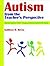 Autism from the Teacher's Perspective: Strategies for Classroom Instruction
