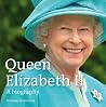 Queen Elizabeth II - A Biography Queen Elizabeth II - A Biography