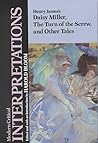 Henry James's Daisy Miller, The Turn of the Screw & Other Tales (Modern Critical Interpretations) Henry James's Daisy Miller, The Turn of the Screw & Other Tales (Modern Critical Interpretations)