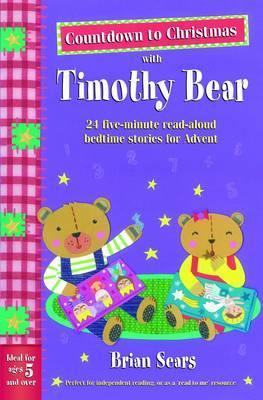 Countdown to Christmas with Timothy Bear: 24 Five-Minute Read-Aloud Bedtime Stories for Advent