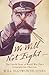 We Will Not Fight…: The Untold Story of World War One's Conscientious Objectors