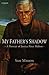My Father's Shadow: A Portr...