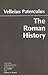 The Roman History: From Romulus and the Foundation of Rome to the Reign of the Emperor Tiberius (Hackett Classics)