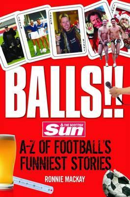 Balls!!: The Sun's A-Z of Football's Funniest Stories (Paperback)