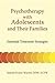Psychotherapy with Adolescents and Their Families: Essential Treatment Strategies