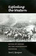 Exploding the Western: Myths of Empire on the Postmodern Frontier (Volume 19)