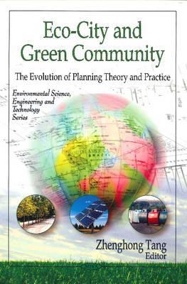 Eco-City and Green Community: The Evolution of Planning Theory and Practice (Environmental Science, Engineering and Technology)