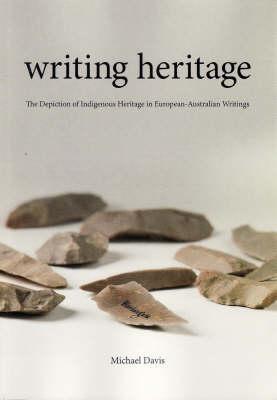 Writing Heritage: The Depiction of Indigenous Heritage in European-Australian Writings
