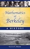 Mathematics at Berkeley: A History Mathematics at Berkeley: A History