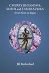 Cherry Blossoms, Sushi and Takarazuka by Jill Rutherford Cherry Blossoms, Sushi and Takarazuka by Jill Rutherford