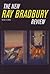 The New Ray Bradbury Review...