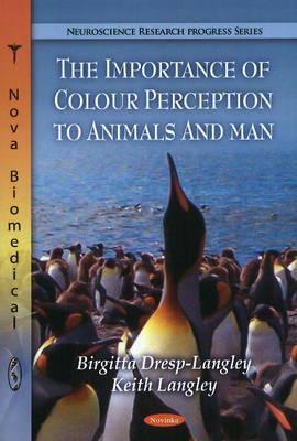 The Importance of Colour Perception to Animals and Man (Neuroscience Research Progress)