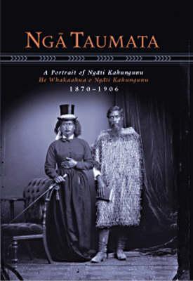 Ngā Taumata: A Portrait of Ngā ti Kahungunu, 1870-1906 (Hardcover)