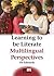 Learning to be Literate: Multilingual Perspectives (MM Textbooks, 3)
