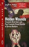 Hidden Wounds: Traumatic Brain Injury and Post Traumatic Stress Disorder in Service Members (Public Health in the 21st Century)