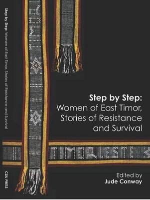 Step by Step - Stories of Resistance and Survival of the Women of East Timor (Hardcover)