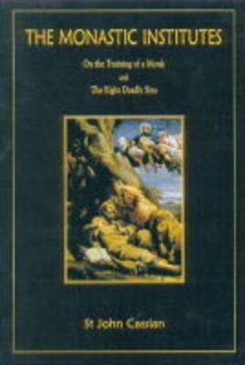 The Monastic Institutes : On the Training of a Monk and The Eight Deadly Sins