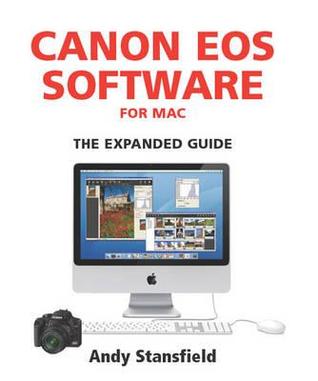 Canon Eos Software for the MAC OS (The Expanded Guide)
