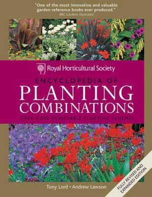 Rhs Encyclopedia of Planting Combinations: Over 4000 Achievable Planting Schemes. Tony Lord