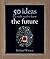 The Future: 50 Ideas You Re...