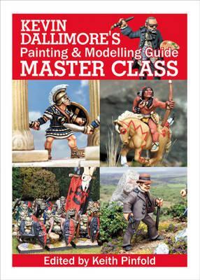 Kevin Dallimore’s Painting and Modelling Guide: Master Class (Hardcover)