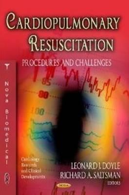Cardiopulmonary Resuscitation: Procedures and Challenges (Cardiology Research and Clinical Developments: Public Health in the 21st Century)
