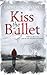 Kiss the Bullet by Catherine Deveney