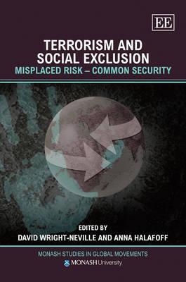 Terrorism and Social Exclusion: Misplaced Risk – Common Security (Monash Studies in Global Movements series)