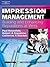 Impression Management: Building and Enhancing Reputations at Work: Psychology @ Work Series