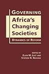 Governing Africa's Changing Societies: Dynamics of Reform Governing Africa's Changing Societies: Dynamics of Reform