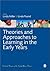 Theories and Approaches to Learning in the Early Years (Critical Issues in the Early Years)