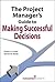 The Project Manager's Guide to Making Successful Decisions by Robert A. Powell
