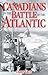 Canadians in the Battle of the Atlantic by Larry Gray