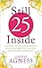 Still 25 Inside by Lindsey Agness