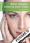 Skin Deep: Debating Body Image Skin Deep: Debating Body Image