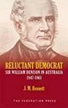 Reluctant Democrat: Sir William Denison in Australia 1847-1861 (Land and Water Australia Environmental Solutions)