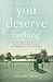 You Deserve Nothing