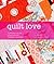Quilt Love by Cassandra Ellis