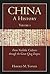 China: A History (Volume 1): From Neolithic Cultures through the Great Qing Empire,(10,000 BCE - 1799 CE)