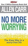 No More Worrying by Carr, Allen (2010) Paperback No More Worrying by Carr, Allen (2010) Paperback