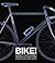 Bike!: A Tribute to the World's Greatest Cycling Designers