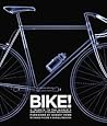 Bike!: A Tribute to the World's Greatest Cycling Designers