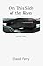 On This Side of the River by Stephen Yenser
